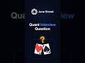Jane Street Quant Interview question - Would you pass ?