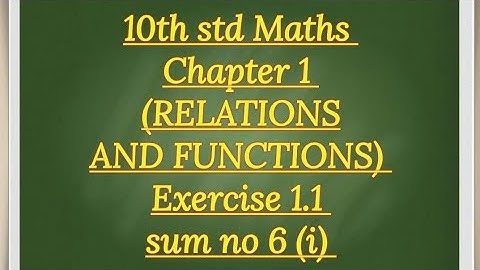 10th std Maths Chapter 1 (RELATIONS AND FUNCTIONS) Exercise 1.1 sum no 6(i)