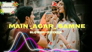 Main Agar samne || lofi || slowed + reverb || #lofi #trending #viral @lofi music 5.0
