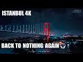 Back To Nothing Full Music Owner Interstreet Recordings Istanbul 4K Night Drone Istanbul 