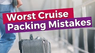 9 Worst Cruise Packing Mistakes Cruisers Make !