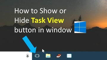 How to Show or Hide Task View button in Window 10 (latest Widow up dated)