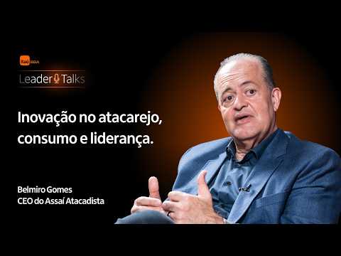 Leader Talks: Belmiro Gomes, CEO of Assaí Atacadista