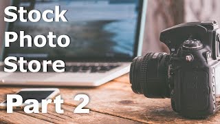 Part 2 - How to Make Money With Photography & Build Your Own Stock Photo Store on Your Website