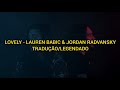 Lovely - Lauren Babic & Jordan Radvansky (Tradução/Legendado)