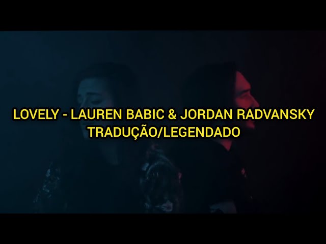 Lovely - Lauren Babic & Jordan Radvansky (Tradução/Legendado) 