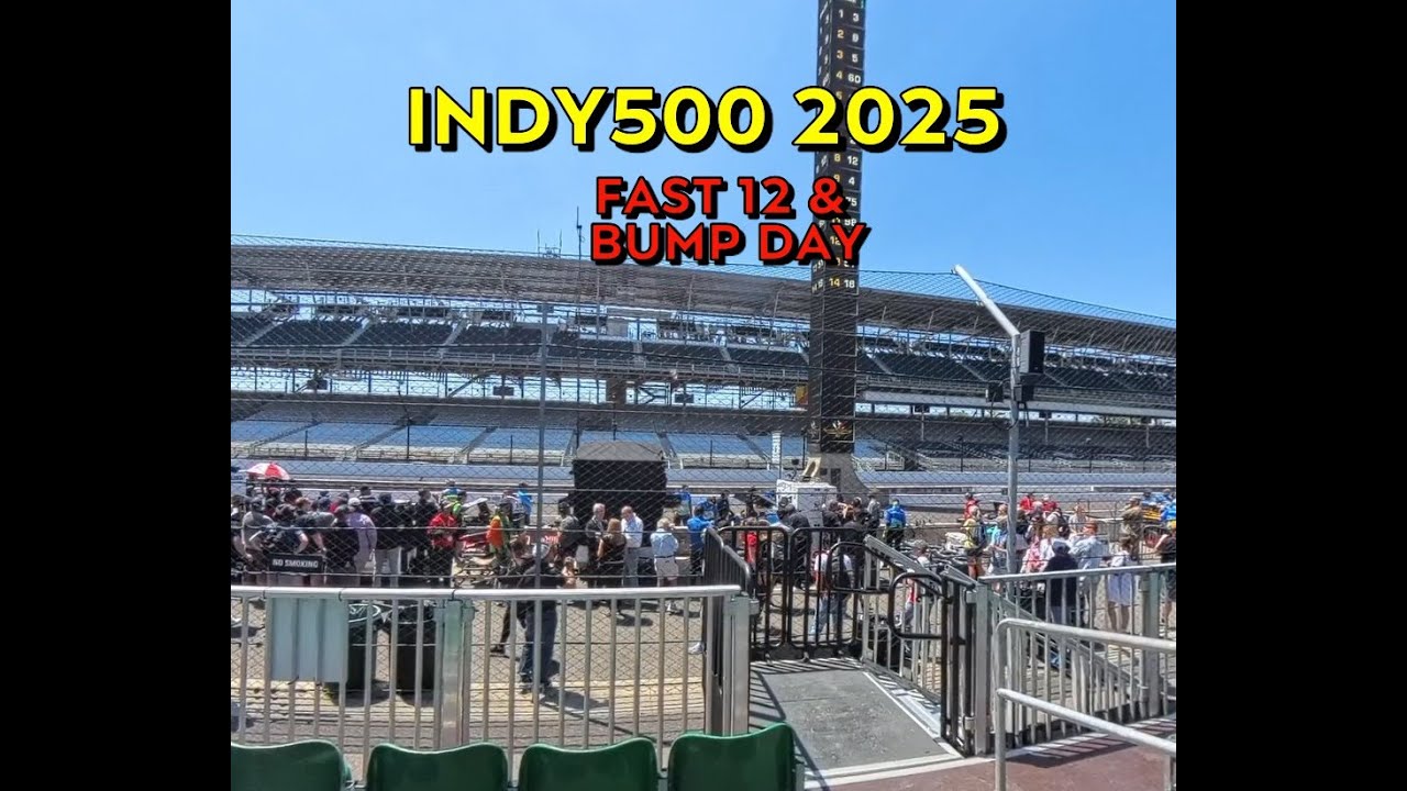 Indy500 2025 Fast 12, Bump day and Fast 6