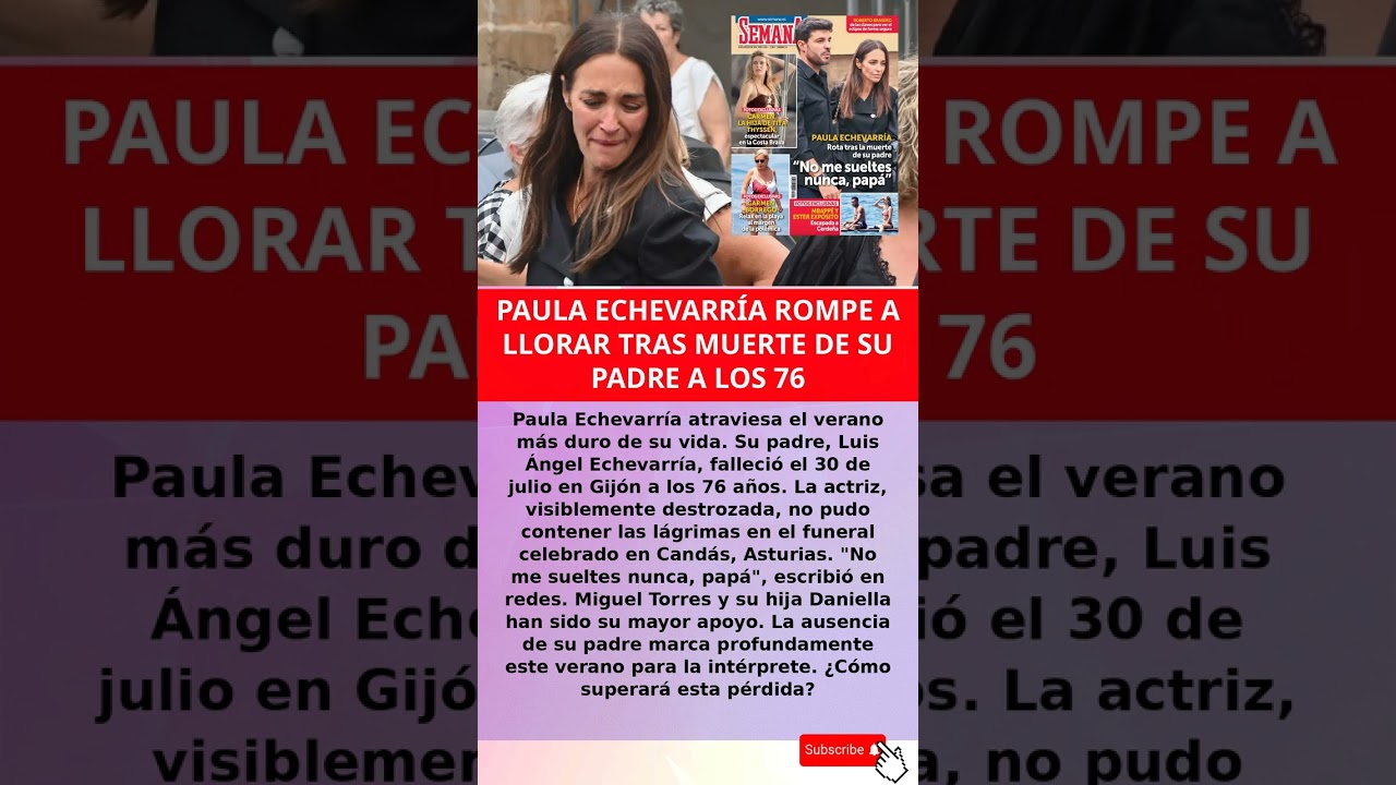 PAULA ECHEVARRÍA ROMPE A LLORAR TRAS MUERTE DE SU PADRE A LOS 76