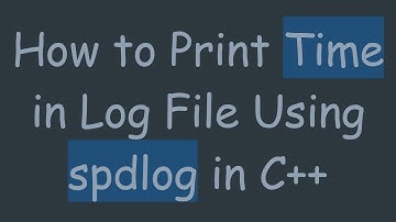How to Print Time in Log File Using spdlog in C++