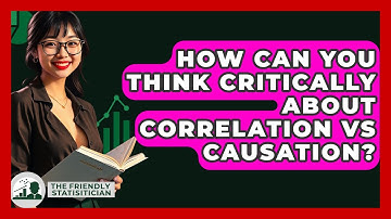 How Can You Think Critically About Correlation Vs Causation? - The Friendly Statistician