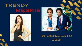 trendy wiosna lato 2021 | MODA MĘSKA |