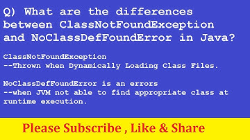 Differences between ClassNotFoundException  and NoClassDefFoundError in Java