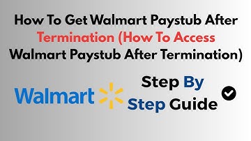 How To Get Walmart Paystub After Termination (How To Access Walmart Paystub After Termination)