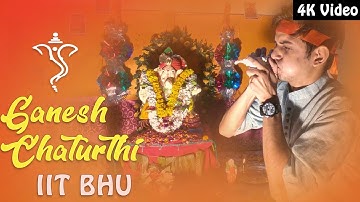 Ganesh Chaturthi Celebratins | IIT (BHU) | 4K Ultra HD | GoPro Hero 6 | Sukh Karta - Dukh Harta