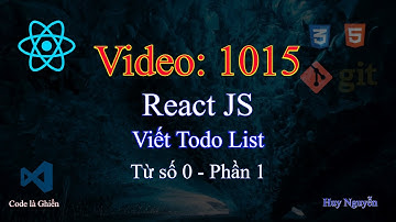 1015 - React JS - Viết Todo List - Phần 1