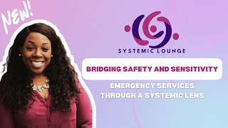 Bridging Safety And Sensitivity: Emergency Services Through a Systemic Lens