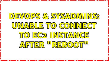 DevOps & SysAdmins: Unable to connect to EC2 instance after "reboot" (2 Solutions!!)
