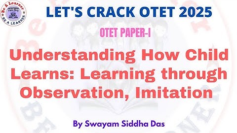 Understanding How Child Learns: Learning through Observation, Imitation