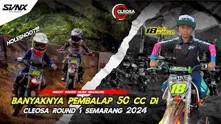 SERU BANYAK PEMBALAP 50CC DI CLEOSA ROUND 1 SEMARANG 2024