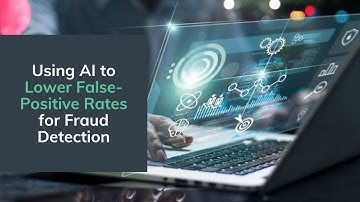 Using AI to Lower False-Positive Rates for Fraud Detection | Daisy Intelligence