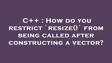 C++ : How do you restrict `resize()` from being called after constructing a vector?