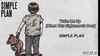 Simple Plan - Wake Me Up (When This Nightmare&#39;s Over) | Lyrics