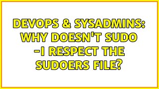 DevOps & SysAdmins: Why doesn't sudo -i respect the sudoers file? (2 Solutions!!)