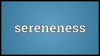 Sereneness Meaning