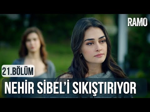 Nehir Sibel'i Sıkıştırıyor | Ramo 21.Bölüm