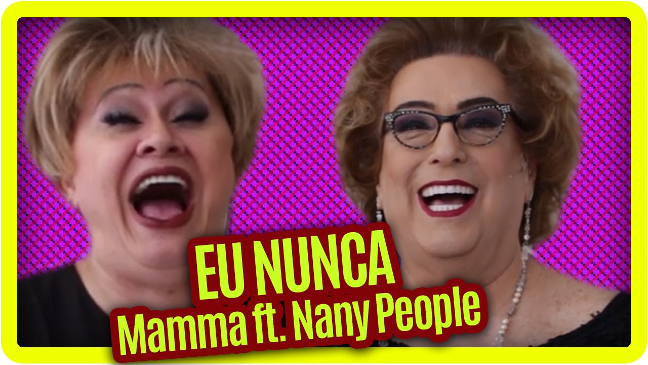 Nany People e Mamma Bruschetta jogam EU NUNCA!
