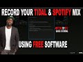Record Your TIDAL OR SPOTIFY DJ MIXES without Expensive hardware or software for FREE in Serato