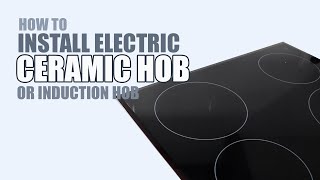 How to install a Ceramic Hob or Induction Hob