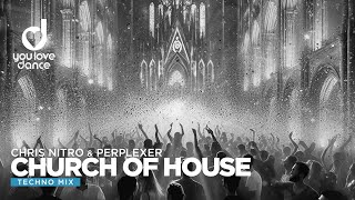 Chris Nitro & Perplexer – Church of House (Reloaded) Techno Mix