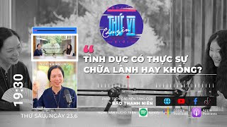 Nguyễn Hoàng Điệp: Tình dục có thực sự chữa lành hay không? | Podcast CHUYỆN THỨ VI