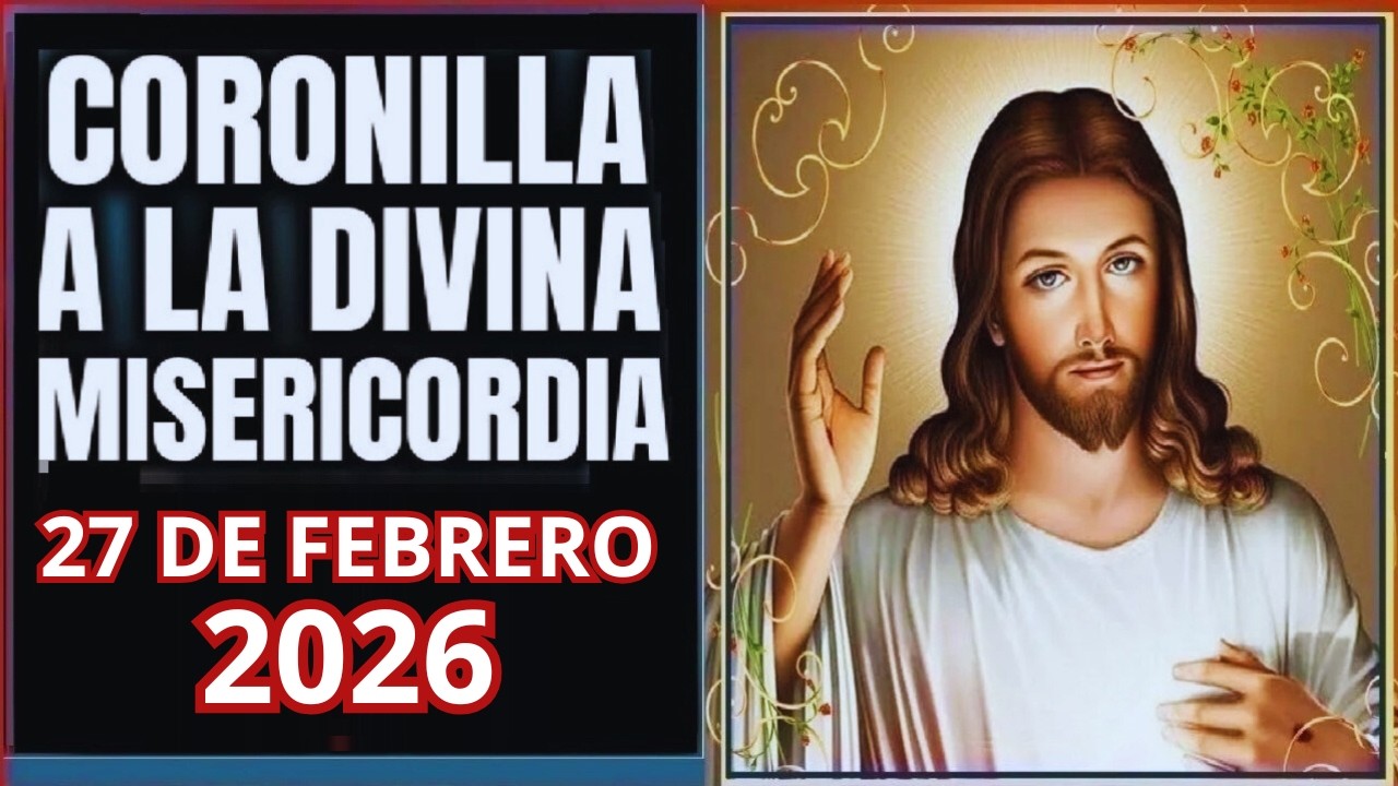 LA CORONILLA DE LA DIVINA MISERICORDIA  Viernes 27 de Febrero de 2026