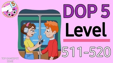 DOP 5:DELETE ONE PART LEVEL 511-520 || Dop 5 Gameplay Walkthrough Android-IOS Games 🎮