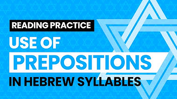 Hebrew Reading Practice: The use of Prepositions in Hebrew Syllables