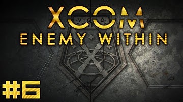 Xcom: Enemy Within - #6 - Operation: Fallen Sentinel