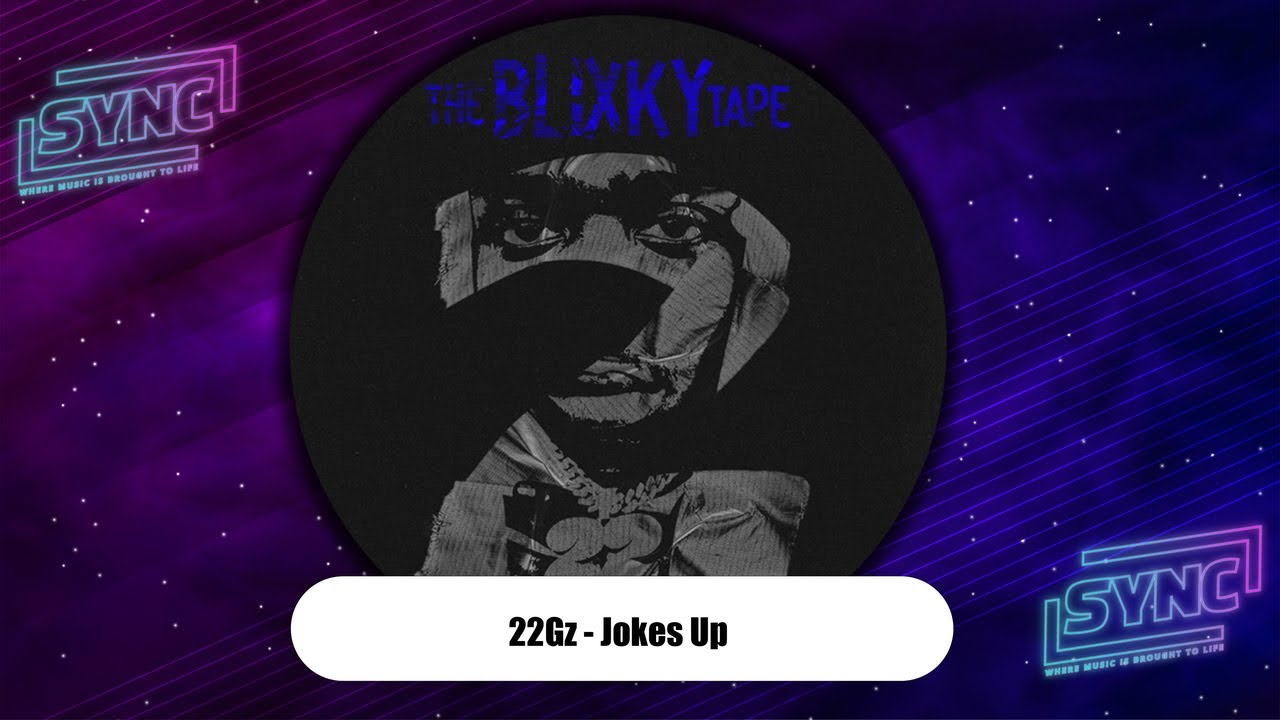 22Gz - "Jokes Up" (The Blixky Tape 2)