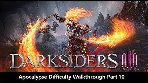 Darksiders 3 Apocalypse Difficulty 100% Walkthrough | 暗黑血统3 | Part 10 Angelic Champion | 1080P