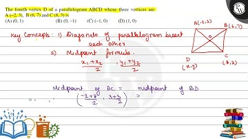 The fourth vertex D of a parallelogram ABCD whose three vertices are A(-2,3), B(6,7) and C(8,3) i...