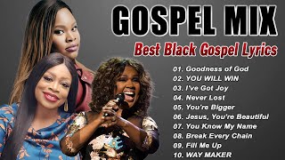 GOODNESS OF GOD 💥 Best Gospel Music Black Worship Songs 🙏 Powerful Worship Praise And Worship