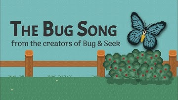 The Bug Song - written and sung by the developers of Bug & Seek