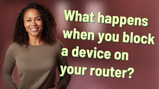 What happens when you block a device on your router?