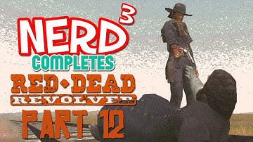 Nerd³ Completes... Red Dead Revolver - 12 - Unconstrained