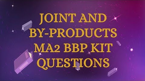 Joint and By - Products MA2 BBP Exam Kit Questions #acca #bpp #ma2