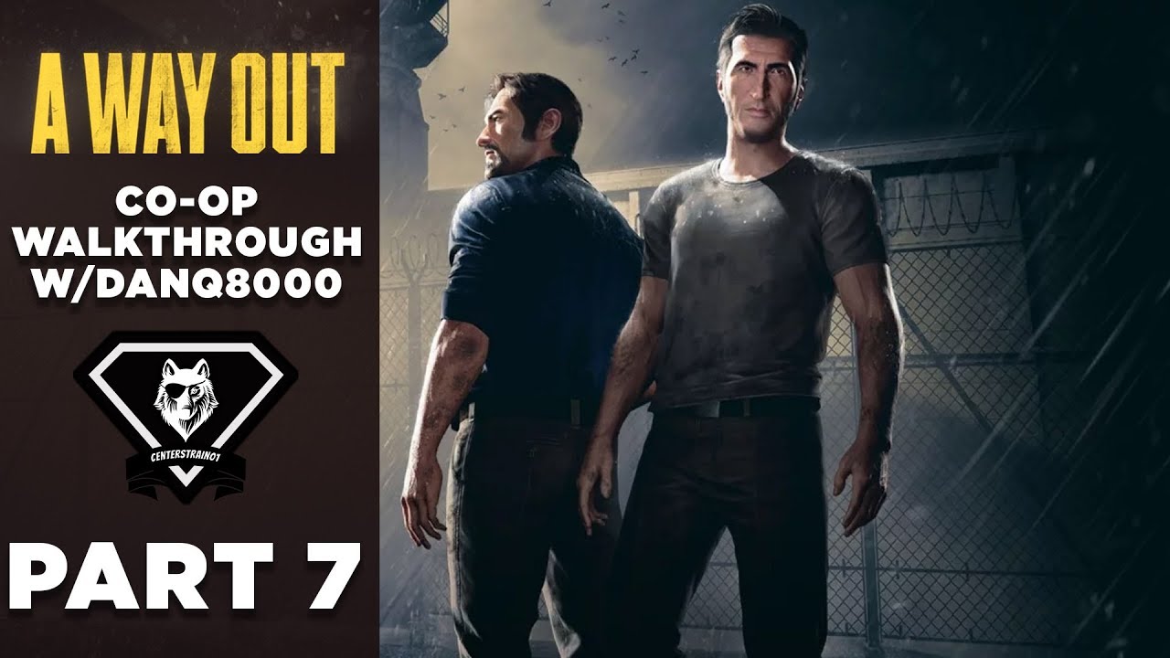 a way out wiki A WAY OUT | CO-OP Walkthrough W/DanQ8000 | PC } Part 7