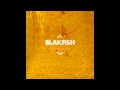 Blakfish - Your Hair's Straight But Your Boyfriend Ain't