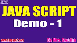 JAVA SCRIPT tutorials || Demo - 1 || by Mrs. Swetha On 19-07-2021 @9PM IST