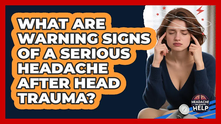 What Are Warning Signs of a Serious Headache After Head Trauma?